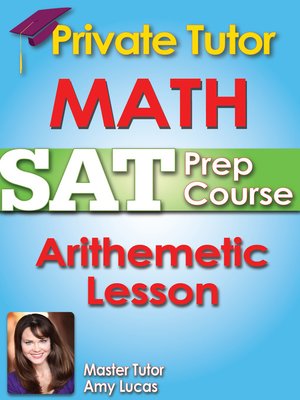 cover image of Private Tutor Updated Math SAT Prep Course 7 - Arithmetic Lesson